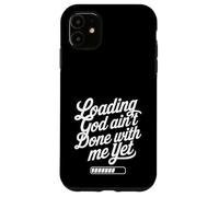 Loading God Ain't Done With Me Yet Christian Faith Coque pour iPhone 11