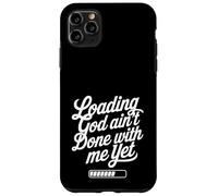 Loading God Ain't Done With Me Yet Christian Faith Coque pour iPhone 11 Pro Max