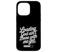 Loading God Ain't Done With Me Yet Christian Faith Coque pour iPhone 14 Pro Max