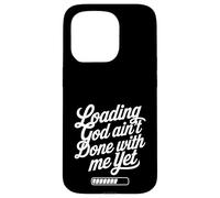 Loading God Ain't Done With Me Yet Christian Faith Coque pour iPhone 15 Pro