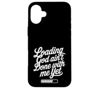Loading God Ain't Done With Me Yet Christian Faith Coque pour iPhone 16 Plus
