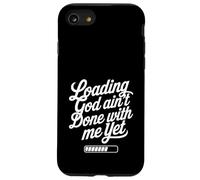 Loading God Ain't Done With Me Yet Christian Faith Coque pour iPhone SE (2020) / 7 / 8