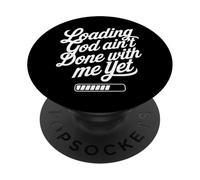 Loading God Ain't Done With Me Yet Christian Faith PopSockets PopGrip Adhésif
