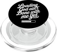 Loading God Ain't Done With Me Yet Christian Faith PopSockets PopGrip pour MagSafe