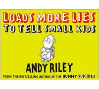 Loads More Lies to Tell Small Kids