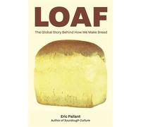 Loaf The Global Story Behind How We Make Bread - PALLANT ERIC - Agate Surrey - ebook (ePub) - Livre
