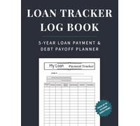 Loan Tracker Log Book: 5-Year Payment Schedule Journal and Debt Payoff Planner to Record Due Date Amount Interest Rate Extra Principal and Remaining Balance for Personal Car Student and Mortgage Debt