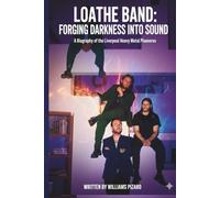 LOATHE BAND: FORGING DARKNESS INTO SOUND: A Biography of the Liverpool Heavy Metal Pioneers