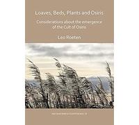 Loaves, Beds, Plants And Osiris: Considerations About The Emergence Of The Cult Of Osiris