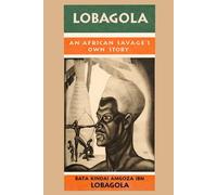 Lobagola: An African Savage's Own Story