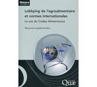 Lobbying de l'agroalimentaire et normes internationales Le cas du Codex Alimentarius. - Maryvonne Lassalle De Salins - Quae - broché - Etude