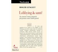 Lobbying et santé: Ou comment certains industriels font pression contre l'intérêt général