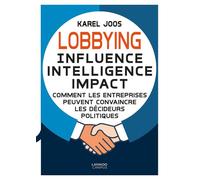 Lobbying Influence - Intelligence - Impact - Karel Joos - Lannoo Campus - broché - Etude