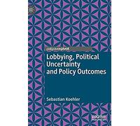 Lobbying, Political Uncertainty And Policy Outcomes