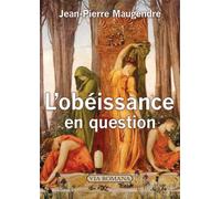 L'obéissance en question Entre servilité et libre examen - Jean-Pierre Maugendre - Via Romana - broché - Essai