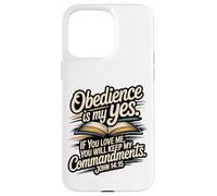 L'obéissance est Mon Oui... respectez Mes Commandements Jean 14:15 Coque pour iPhone 15 Pro Max