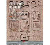 L'obélisque de Louxor et sa restauration Une aventure patrimoniale au coeur de Paris - Collectif - Lieux Dits - broché - Monographie