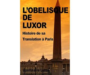 L'Obelisque de Luxor: Histoire de sa Translation a Paris