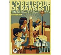 L'Obélisque de Ramsès II - Son incroyable voyage à Paris
