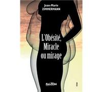 L'obésité, miracle ou mirage Zimmermann Jean-Mari (Auteur)