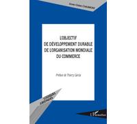 L'objectif de développement durable de l'Organisation Mondiale du Commerce - Anne-Claire Chaumont - L'harmattan - broché - Etude