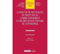 L'objectif de neutralité du droit fiscal comme fondement d'une imposition unitaire de l'entreprise Loup Bommier (Auteur)