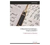 L'Objectivité Journalistique : Utopie ou Réalité ?: L'Aphorisation en Question