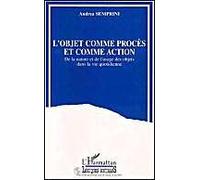 L'objet Comme Procès Et Comme Action - De La Nature Et De L'usage Des Objets Dans La Vie Quotidienne