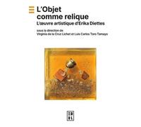 L'objet Comme Relique - L'oeuvre Artistique D'erika Diettes