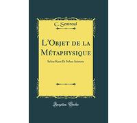 L'Objet de la Métaphysique: Selon Kant Et Selon Aristote (Classic Reprint)
