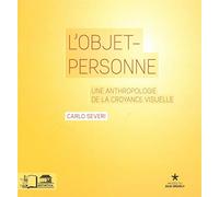 L'objet-Personne - Une Anthropologie De La Croyance Visuelle
