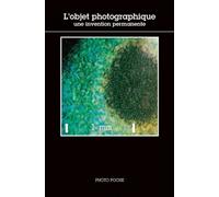 L'Objet photographique - Une invention permanente