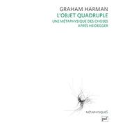 L'objet quadruple: Une métaphysique des choses après Heidegger. Traduit par Olivier Dubouclez