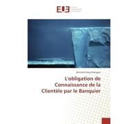 L'obligation de Connaissance de la Clientele par le Banquier - Bertrand Amougou - Universitaires Europeennes - broché - Etude