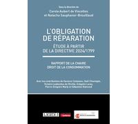 L'obligation de réparation Étude à partir de la directive 2024/1799Rapport de la Chaire Droit de la consommation, Fondation CY Cergy Paris Université - Carole Aubert De Vincelles - Lgdj - broché - Etu