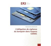 L'obligation de vigilance du banquier dans l'espace CEMAC - Alexandre Olivier Ekollo Moundi - Universitaires Europeennes - broché - Etude