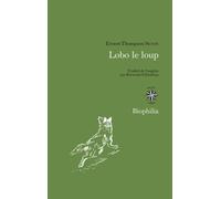 Lobo Le Loup - & Autres Animaux Sauvages De Mes Connaissances