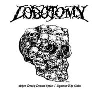 Lobotomy - Lobotomy-When Death Draws Near-Against The Gods