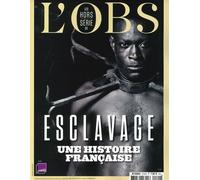 L'Obs HS n°107 : Esclavage, une histoire française - Avril 2021 Hors-série, avril 2021 - Collectif - L'obs Hors Serie - broché - Revue