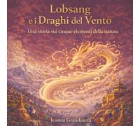 Lobsang e i Draghi del Vento: Una Storia sui Cinque Elementi della Natura