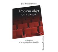 L'obscur objet du cinéma: Réflexion d'un psychanalyste cinéphile