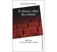L'obscur objet du cinéma Réflexion d'un psychanalyste cinéphile - Jean-Claude Polack - Campagne Premiere - broché - Essai