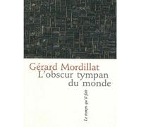 L'obscur tympan du monde - Gérard Mordillat - Le Temps Qu'il Fait - broché - Poésie