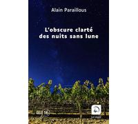 L'Obscure clarté des nuits sans lune Edition en gros caractères - Alain Paraillous - De La Loupe - broché - Roman