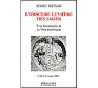 L'obscure lumière des sages Une introduction à la voie ésotérique - Sophie Perenne - L'originel Accarias - broché - Essai