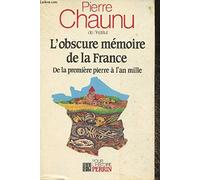 L'Obscure mémoire de la France: De la première pierre à l'an mille