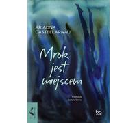L'obscurité est un lieu - Ariadna Castellarnau (Literatur, Fantasy auf Polnisch)