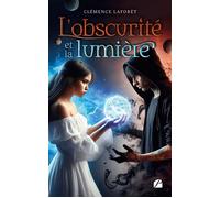 L'obscurité et la lumière - Clémence Laforêt - Du Pantheon Eds - broché - Roman