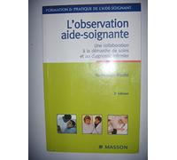 L'observation aide-soignante: Une collaboration à la démarche de soins et au diagnostic infirmier