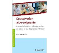 L'observation aide-soignante: Une collaboration à la démarche de soins et au diagnostic infirmier
